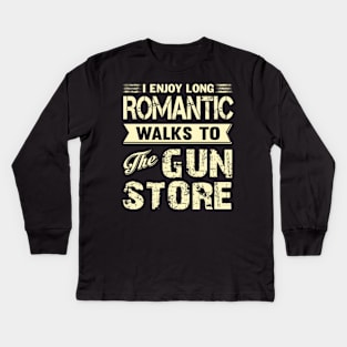 I ENJOY LONG ROMANTIC WALKS TO THE GUN STORE Kids Long Sleeve T-Shirt